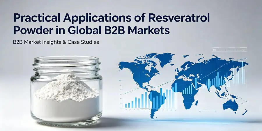 Practical Applications of Resveratrol Powder in Global B2B Markets Practical Applications of Resveratrol Powder in Global B2B Markets
