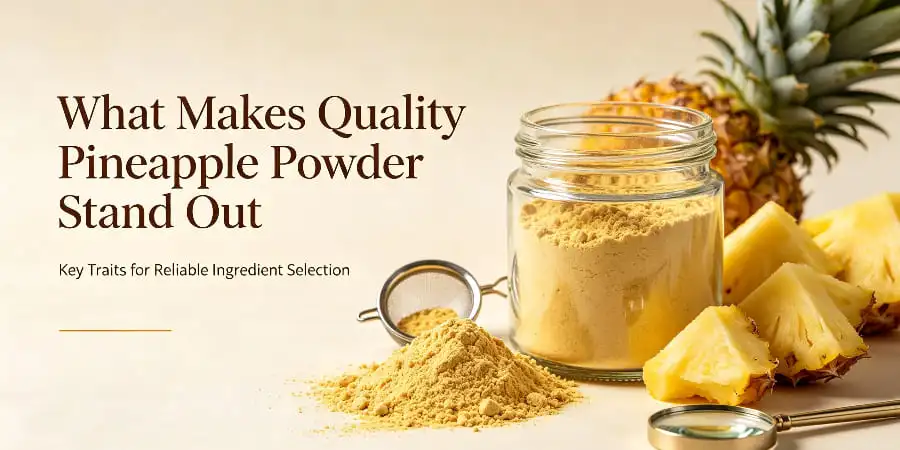 What Makes Quality Pineapple Powder Stand Out