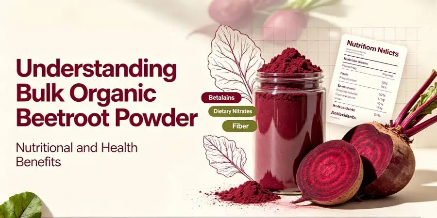 Understanding Bulk Organic Beetroot Powder- Nutritional and Health Benefits